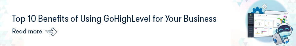 10 Best Benefits of GoHighLevel The Ultimate All-in-One CRM - Read more.png